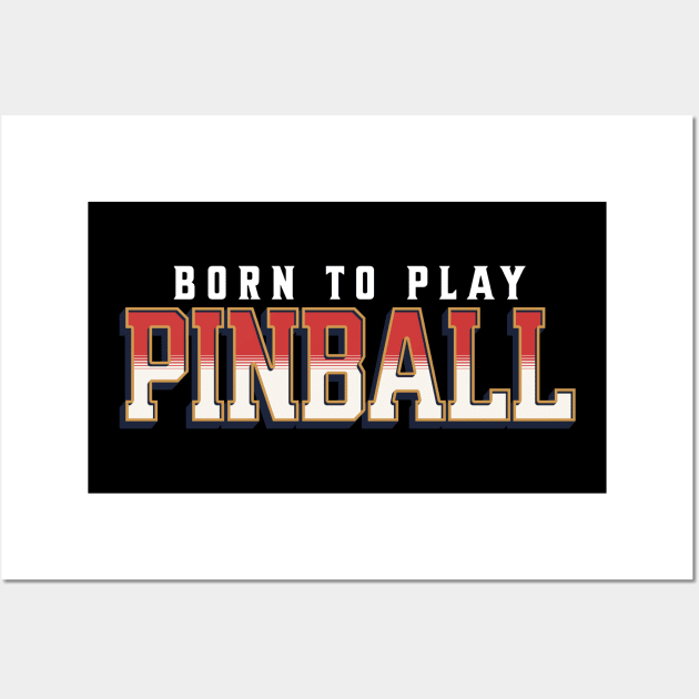 Born To Play Pinball Wall Art by Issho Ni